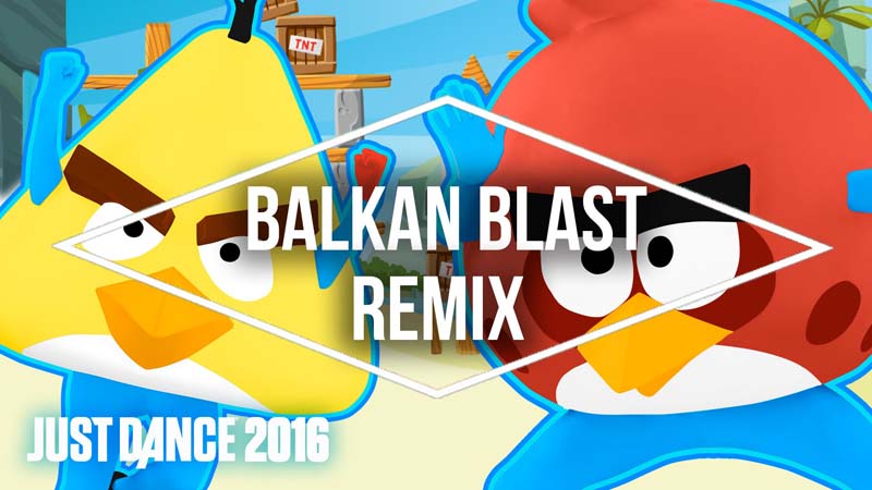 Balkan Blast Remix – Just Dance 2016 – Angry Birds